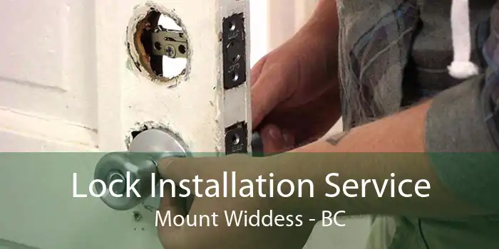 Lock Installation Service Mount Widdess - BC