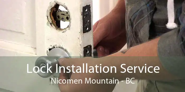 Lock Installation Service Nicomen Mountain - BC
