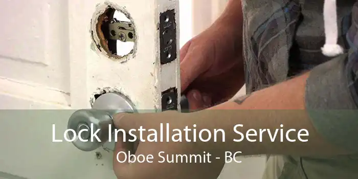 Lock Installation Service Oboe Summit - BC
