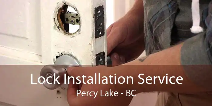 Lock Installation Service Percy Lake - BC