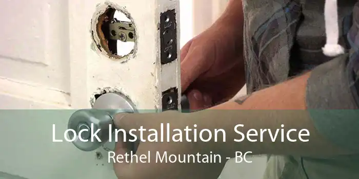 Lock Installation Service Rethel Mountain - BC