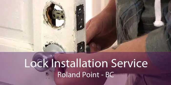 Lock Installation Service Roland Point - BC