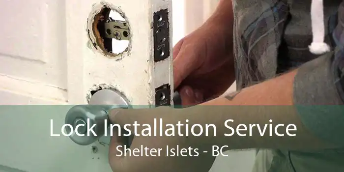 Lock Installation Service Shelter Islets - BC