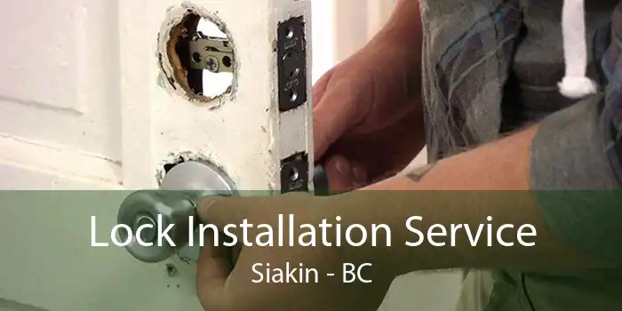 Lock Installation Service Siakin - BC