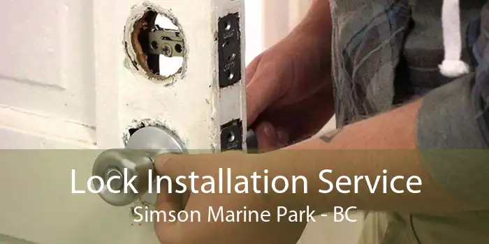 Lock Installation Service Simson Marine Park - BC