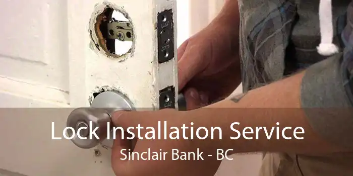 Lock Installation Service Sinclair Bank - BC