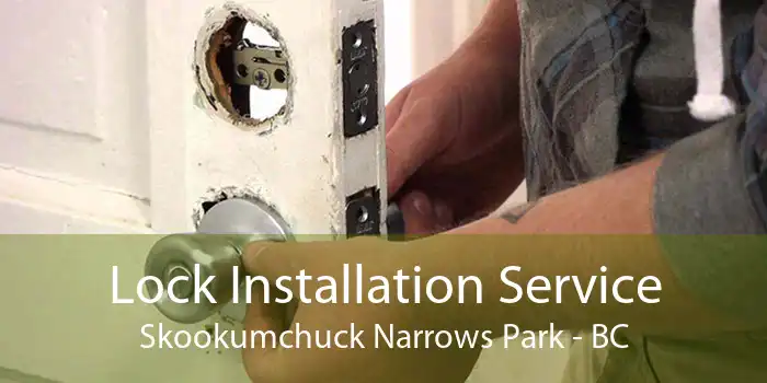 Lock Installation Service Skookumchuck Narrows Park - BC