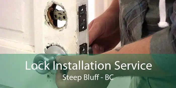 Lock Installation Service Steep Bluff - BC
