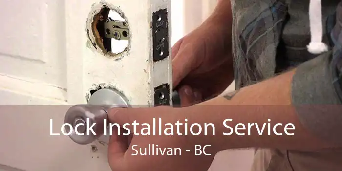 Lock Installation Service Sullivan - BC