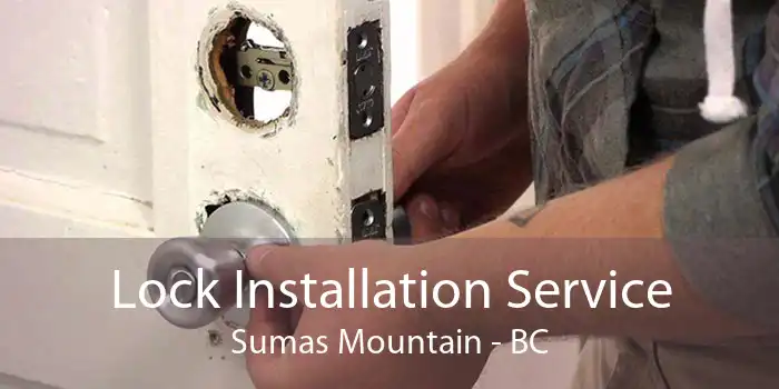 Lock Installation Service Sumas Mountain - BC