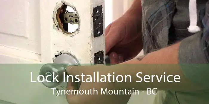 Lock Installation Service Tynemouth Mountain - BC