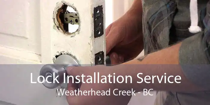 Lock Installation Service Weatherhead Creek - BC