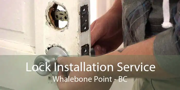 Lock Installation Service Whalebone Point - BC