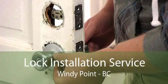 Lock Installation Service Windy Point - BC
