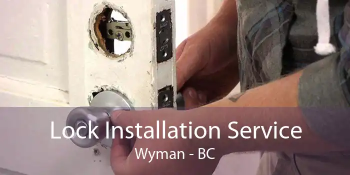Lock Installation Service Wyman - BC