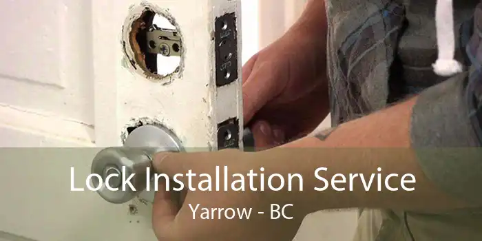 Lock Installation Service Yarrow - BC