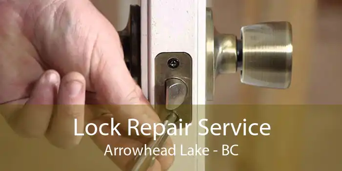 Lock Repair Service Arrowhead Lake - BC