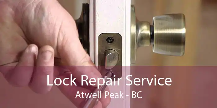 Lock Repair Service Atwell Peak - BC