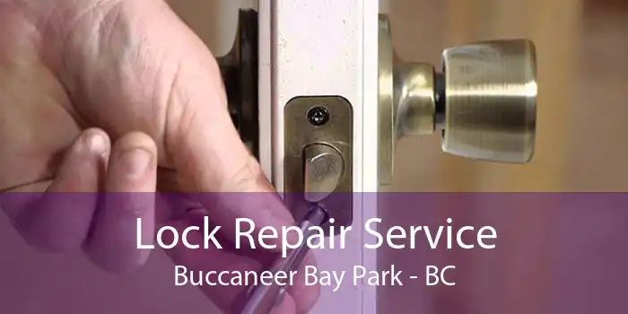 Lock Repair Service Buccaneer Bay Park - BC