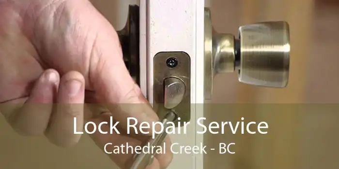 Lock Repair Service Cathedral Creek - BC