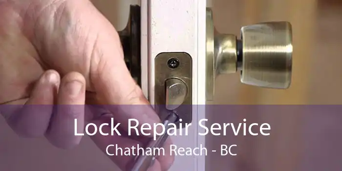 Lock Repair Service Chatham Reach - BC