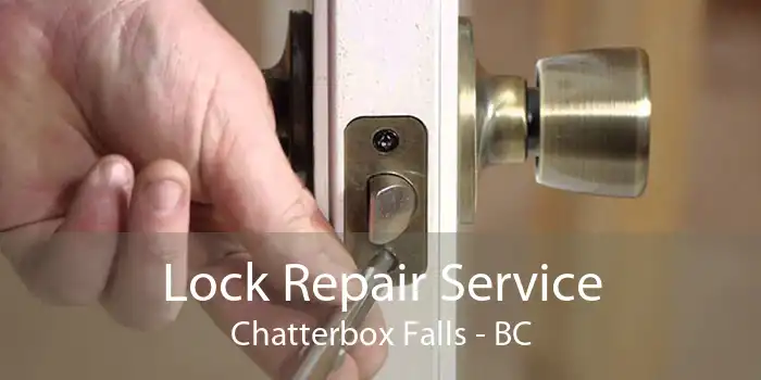 Lock Repair Service Chatterbox Falls - BC