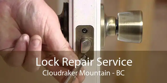 Lock Repair Service Cloudraker Mountain - BC