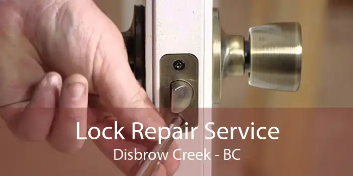 Lock Repair Service Disbrow Creek - BC