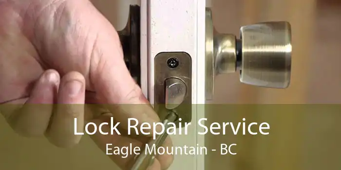 Lock Repair Service Eagle Mountain - BC