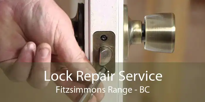 Lock Repair Service Fitzsimmons Range - BC