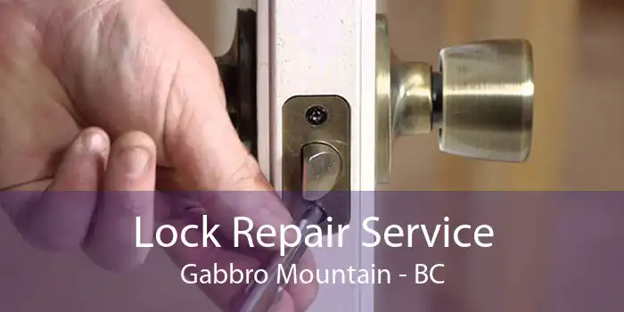 Lock Repair Service Gabbro Mountain - BC
