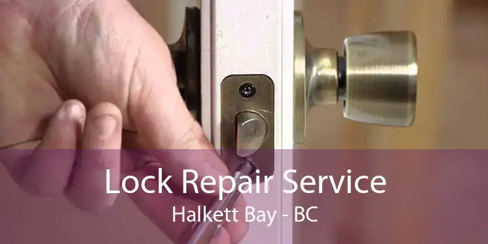 Lock Repair Service Halkett Bay - BC