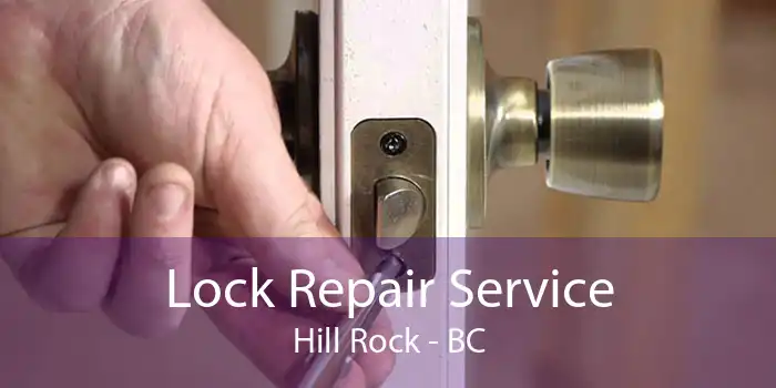 Lock Repair Service Hill Rock - BC