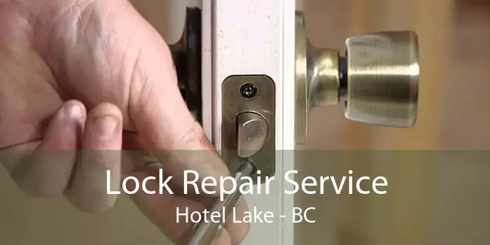 Lock Repair Service Hotel Lake - BC