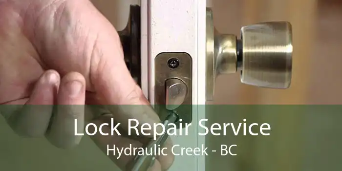 Lock Repair Service Hydraulic Creek - BC