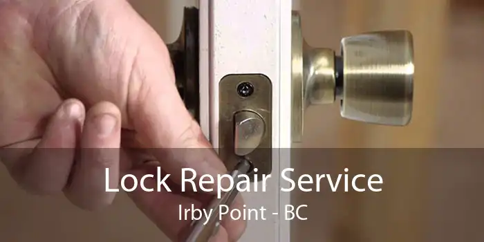 Lock Repair Service Irby Point - BC