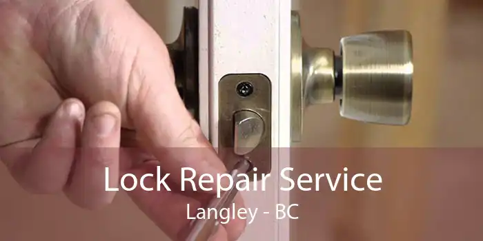 Lock Repair Service Langley - BC