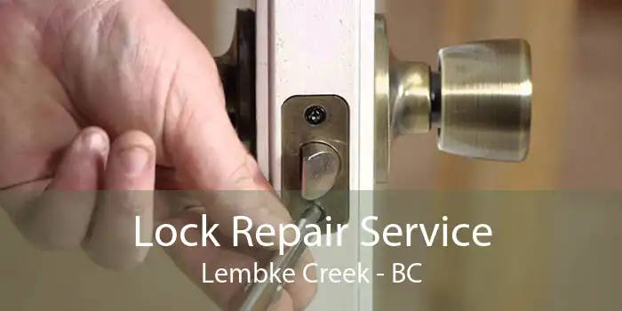 Lock Repair Service Lembke Creek - BC