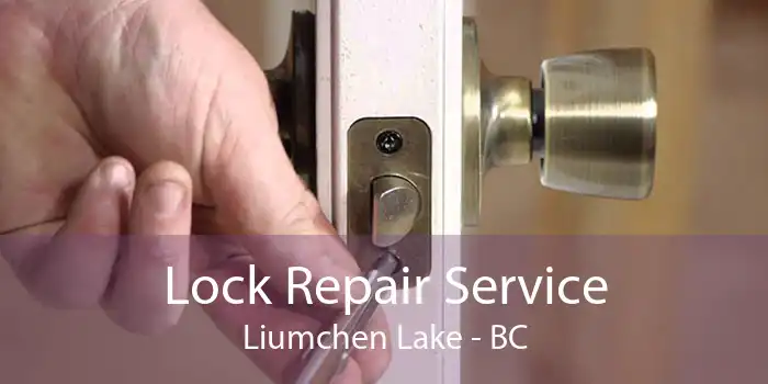 Lock Repair Service Liumchen Lake - BC