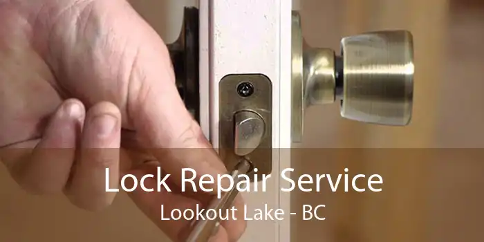 Lock Repair Service Lookout Lake - BC
