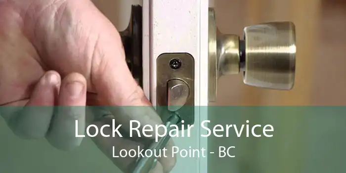 Lock Repair Service Lookout Point - BC