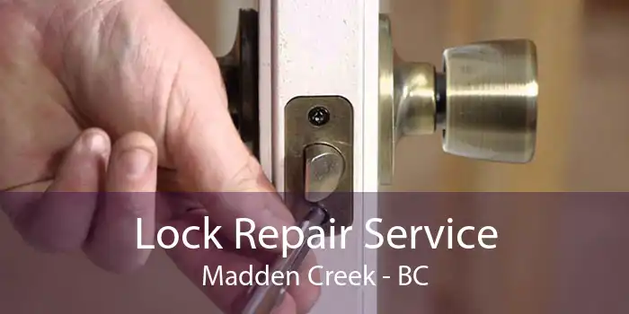 Lock Repair Service Madden Creek - BC