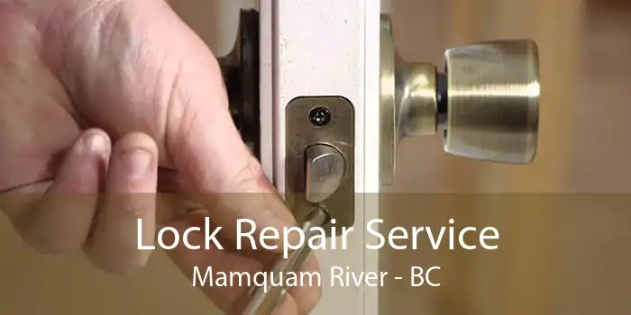 Lock Repair Service Mamquam River - BC