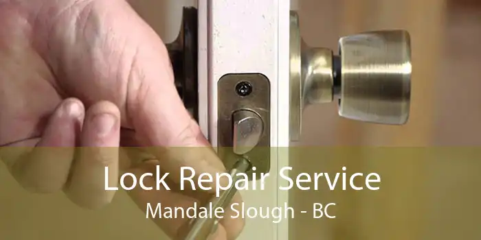 Lock Repair Service Mandale Slough - BC