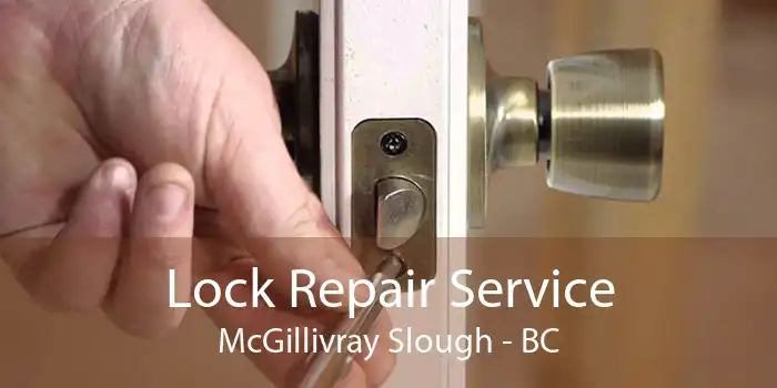 Lock Repair Service McGillivray Slough - BC
