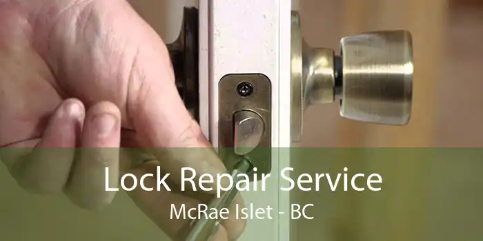 Lock Repair Service McRae Islet - BC