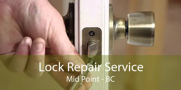 Lock Repair Service Mid Point - BC