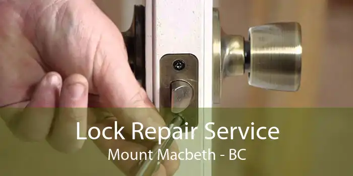 Lock Repair Service Mount Macbeth - BC