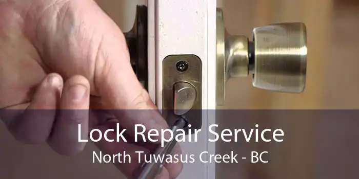 Lock Repair Service North Tuwasus Creek - BC