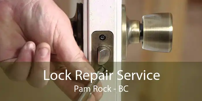 Lock Repair Service Pam Rock - BC